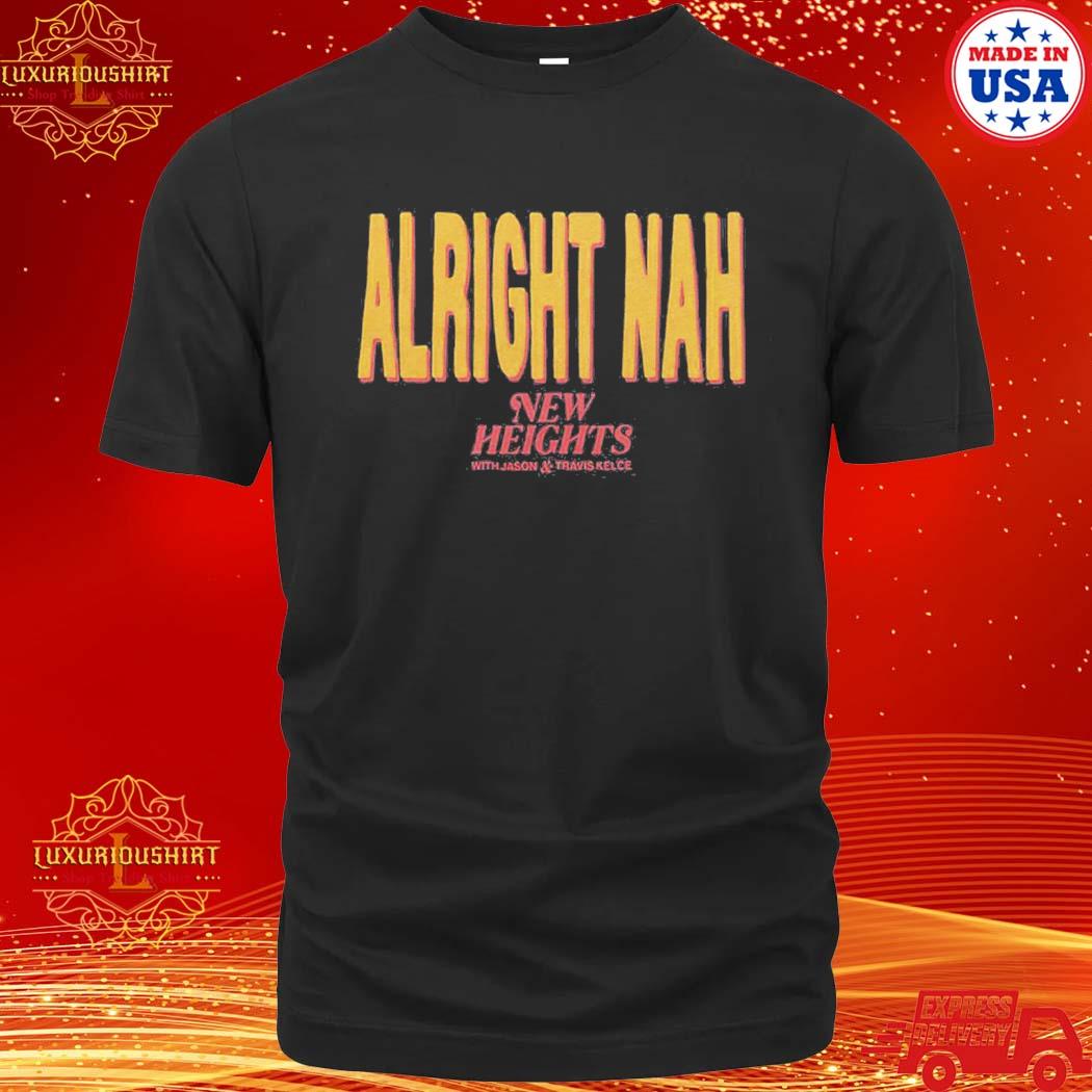 Official Alright Nah New Heights T-Shirt