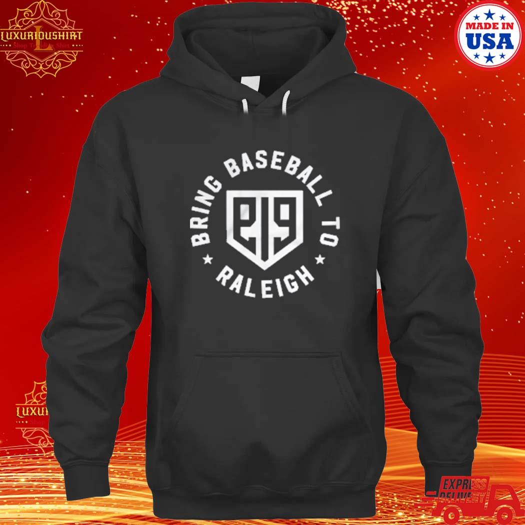 Official Bring Baseball To Raleigh Shirt hoodie