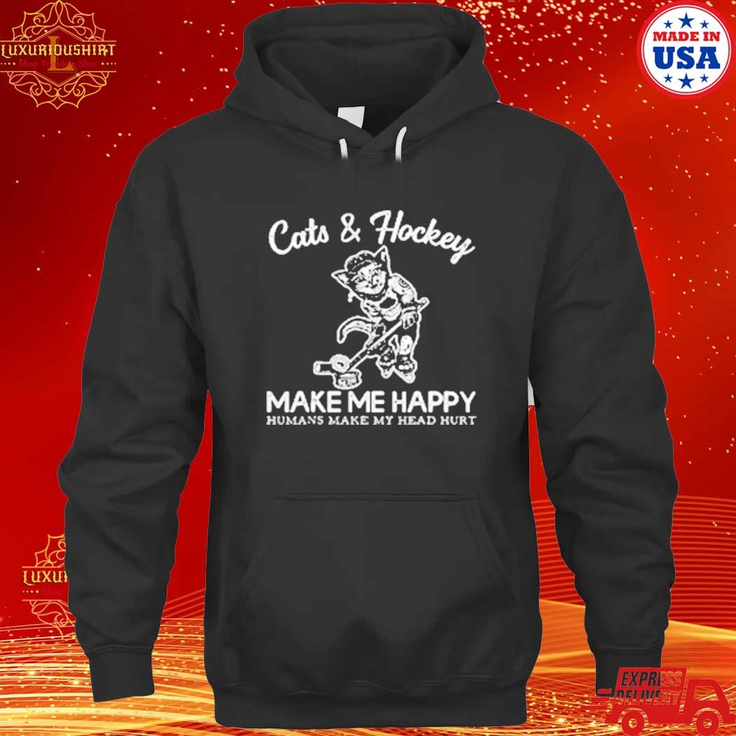 Official Cats and Hockey Make Is Me Happy Humans Make My Head Hurt T-Shirt hoodie