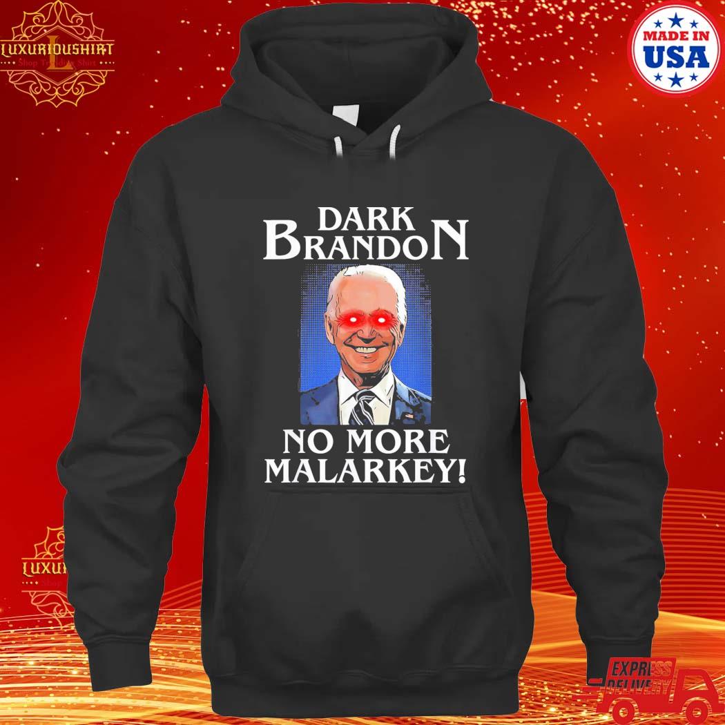 Official Dark Brandon No More Malarkey T-Shirt hoodie