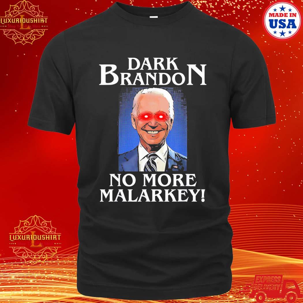 Official Dark Brandon No More Malarkey T-Shirt