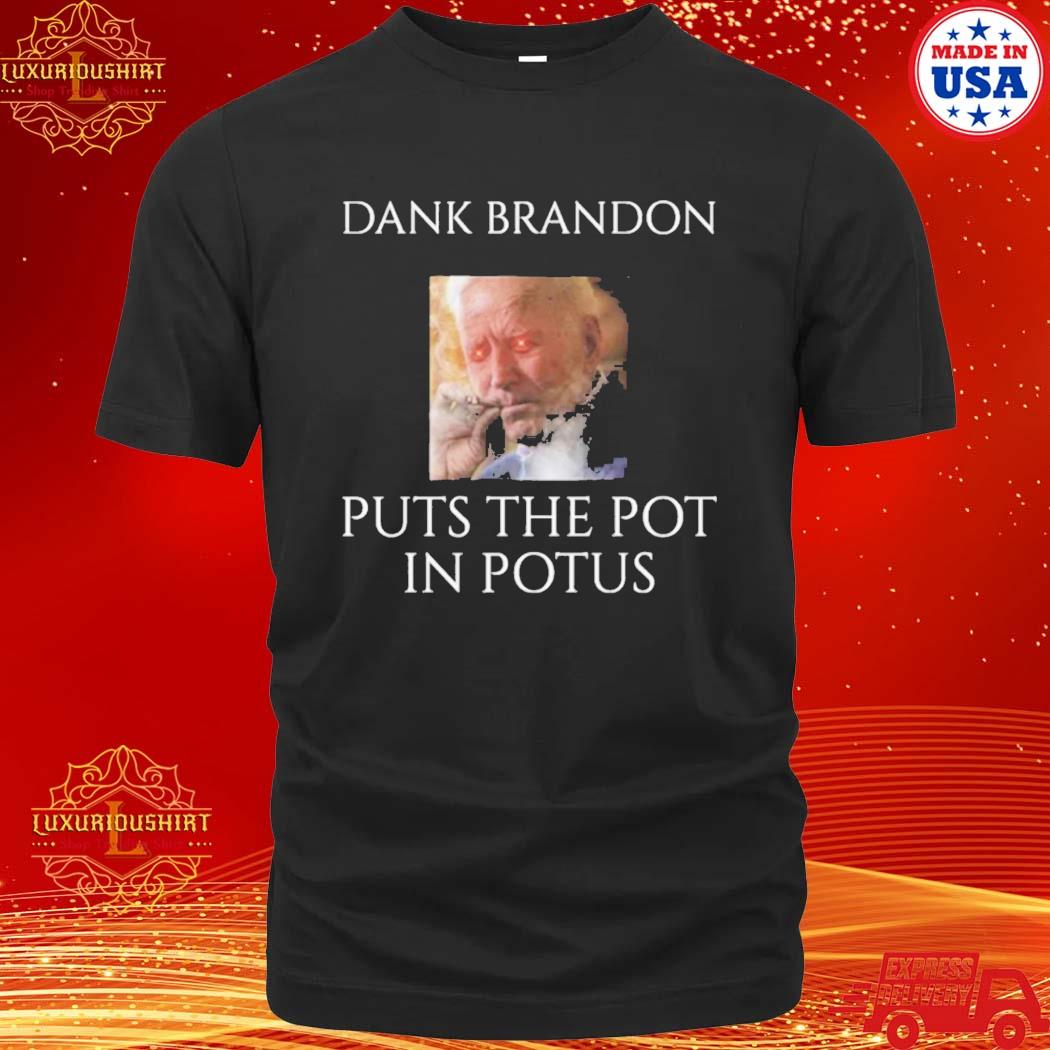 Official Dark Brandon Puts The Pot In Potus T-Shirt