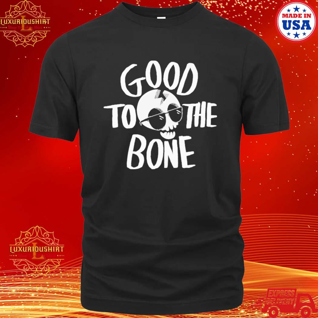 Official Good To The Bone Shirt