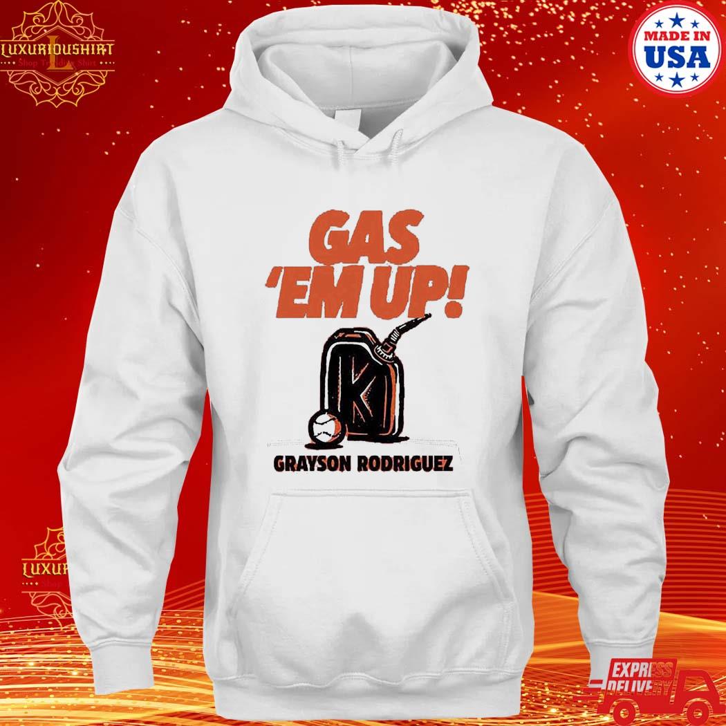 Official grayson Rodriguez Gas Em Up Shirt hoodie