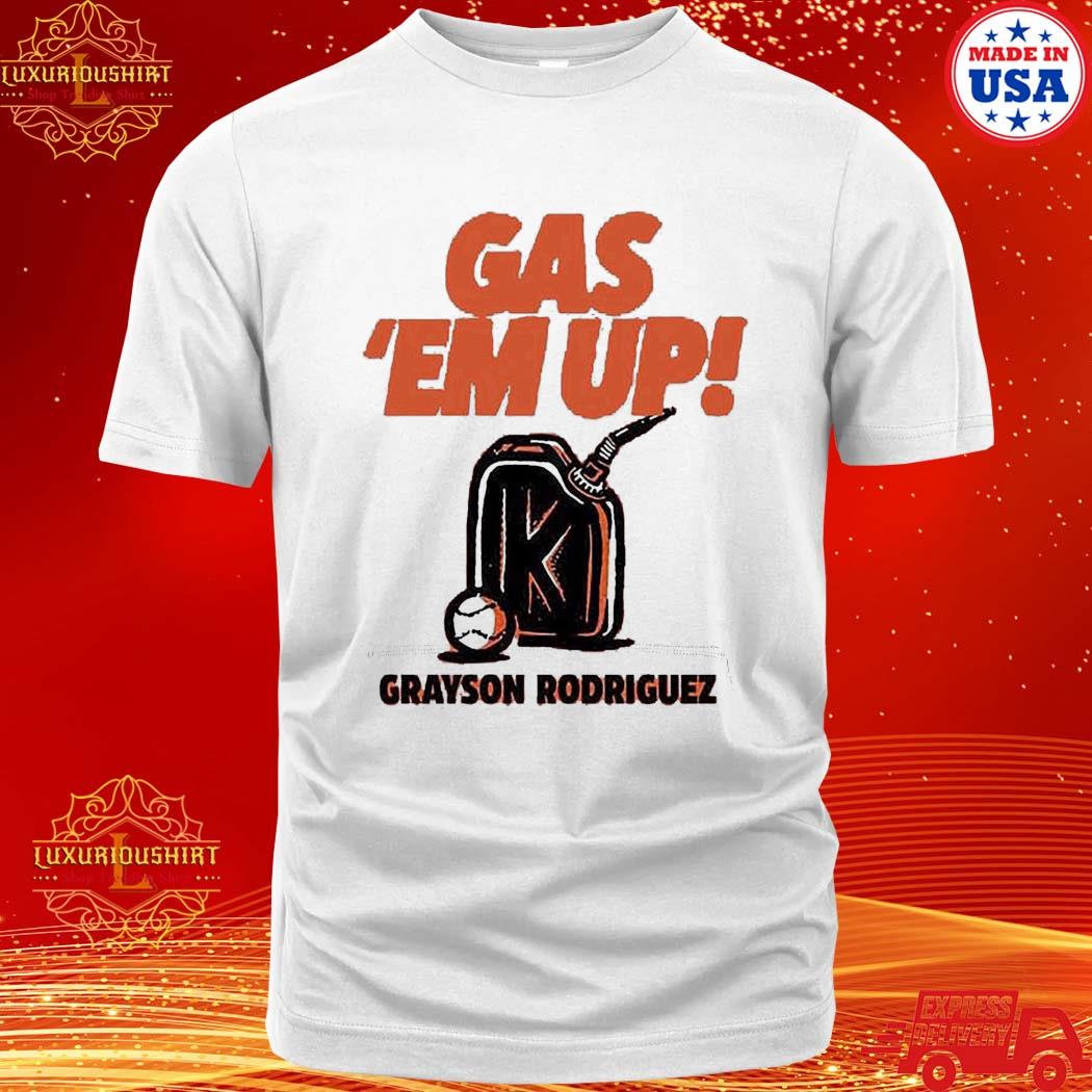 Official grayson Rodriguez Gas Em Up Shirt