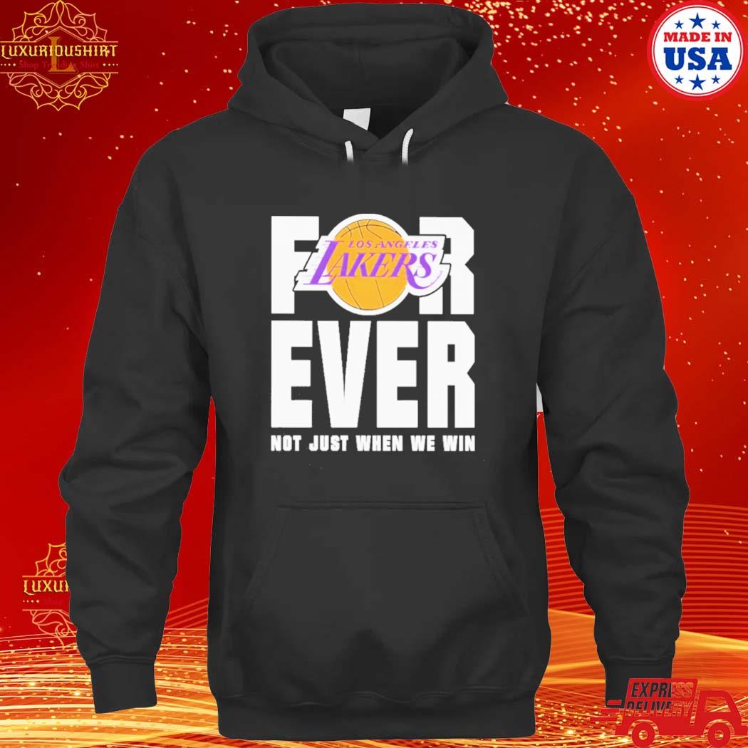 Official Los Angeles Lakers Forever Not Just When We Win Shirt hoodie