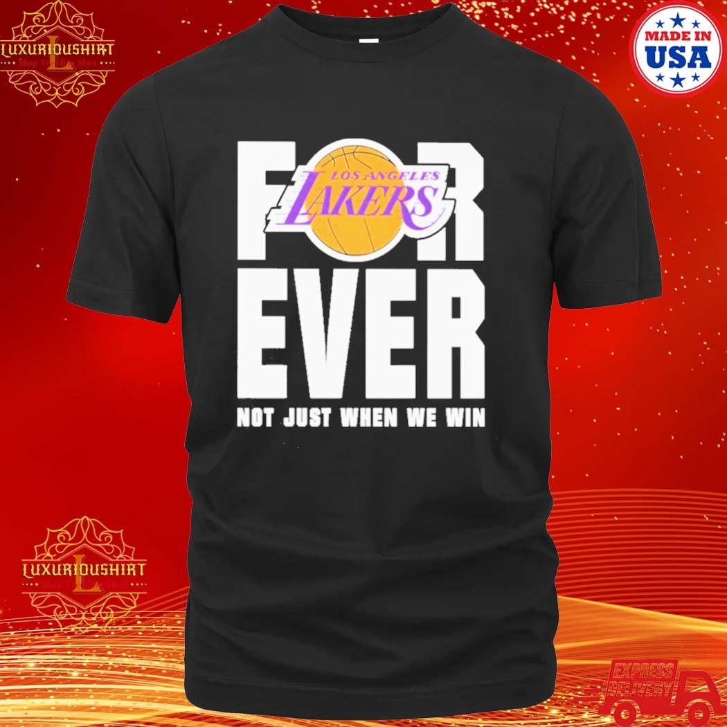 Official Los Angeles Lakers Forever Not Just When We Win Shirt