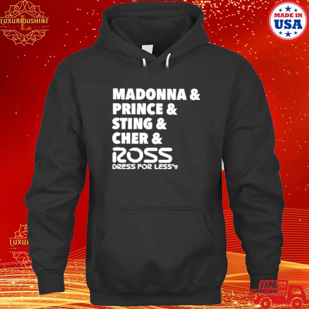 Official Madonna & Prince & Sting & Cher & Ross Shirt hoodie