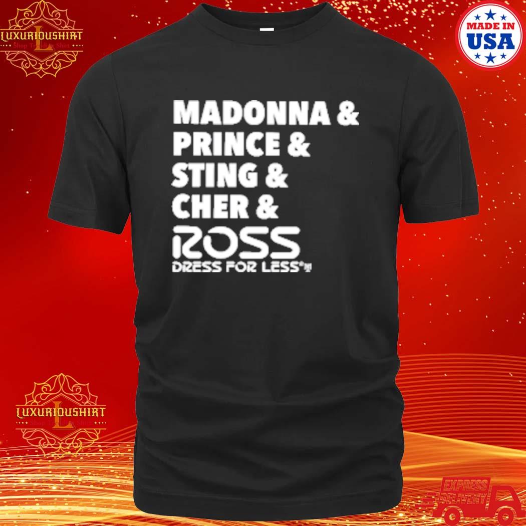 Official Madonna & Prince & Sting & Cher & Ross Shirt