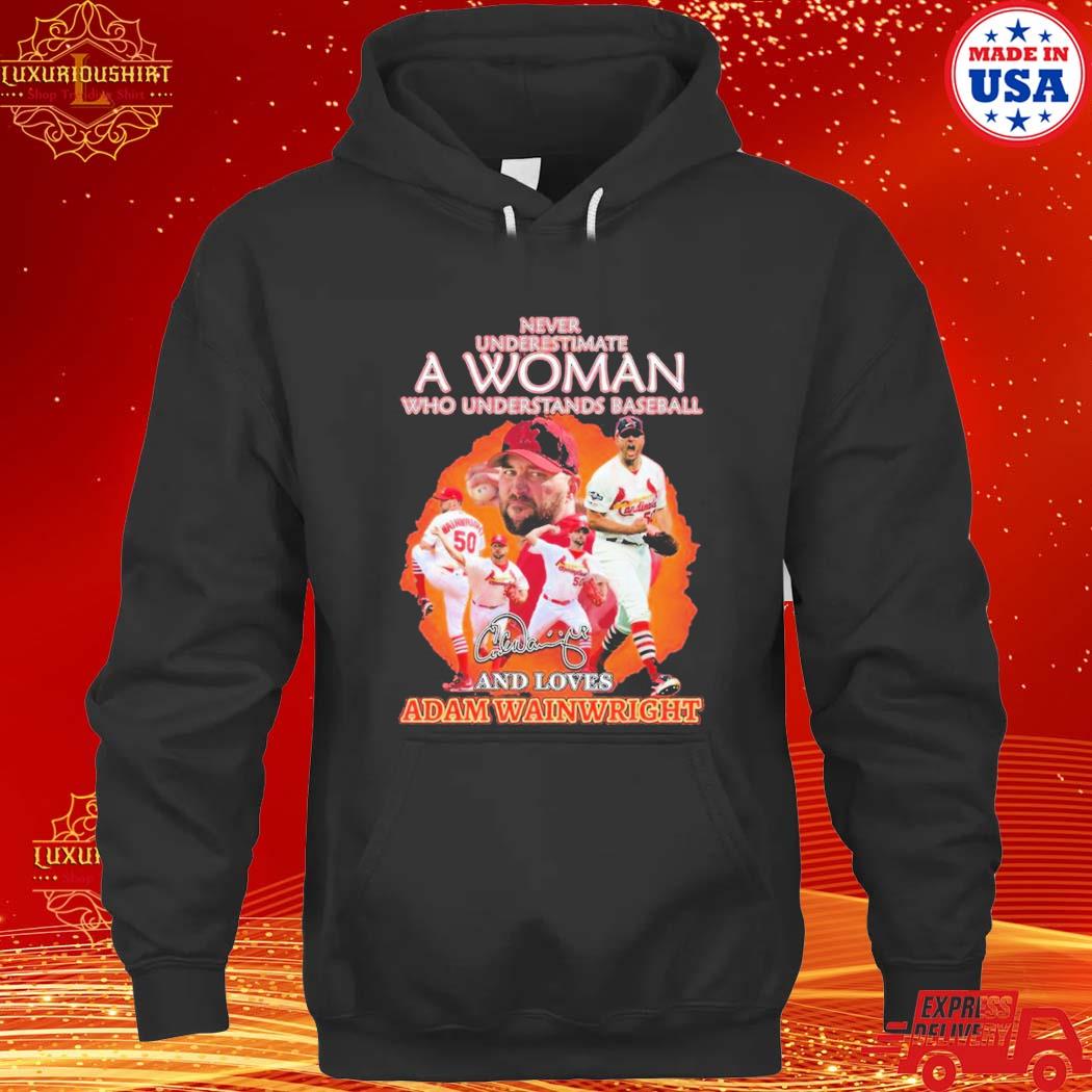 Official Never Underestimate A Woman Who Understands Baseball And Loves Adam Wainwright Shirt hoodie