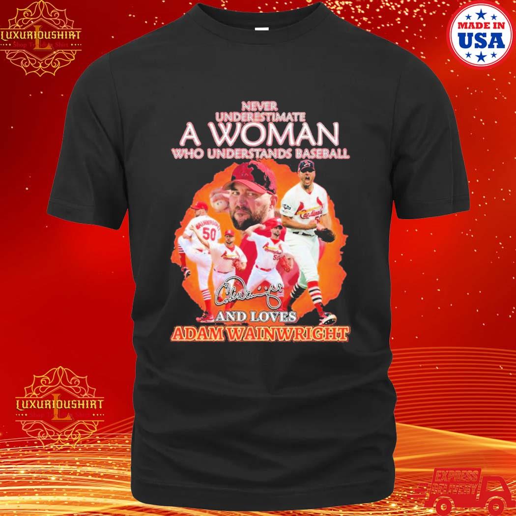 Official Never Underestimate A Woman Who Understands Baseball And Loves Adam Wainwright Shirt