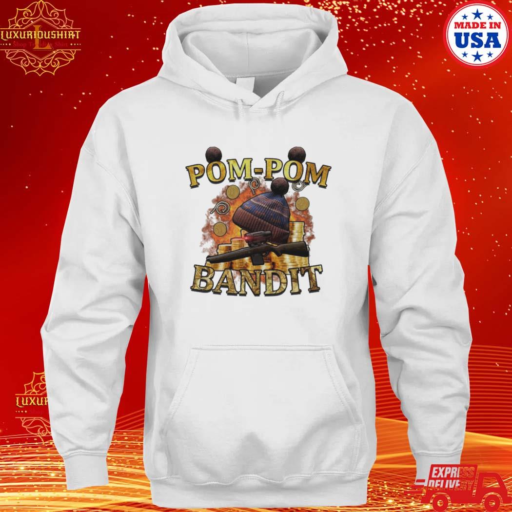 Official pom Pom Bandit Shirt hoodie