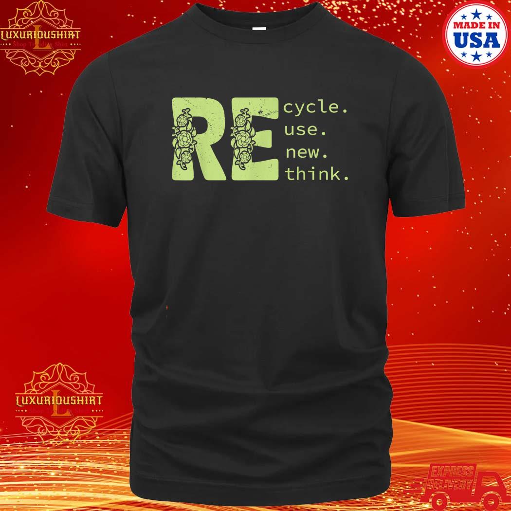 Luxurioushirt – Official Recycle Reuse Renew Rethink earth day 2023 T ...