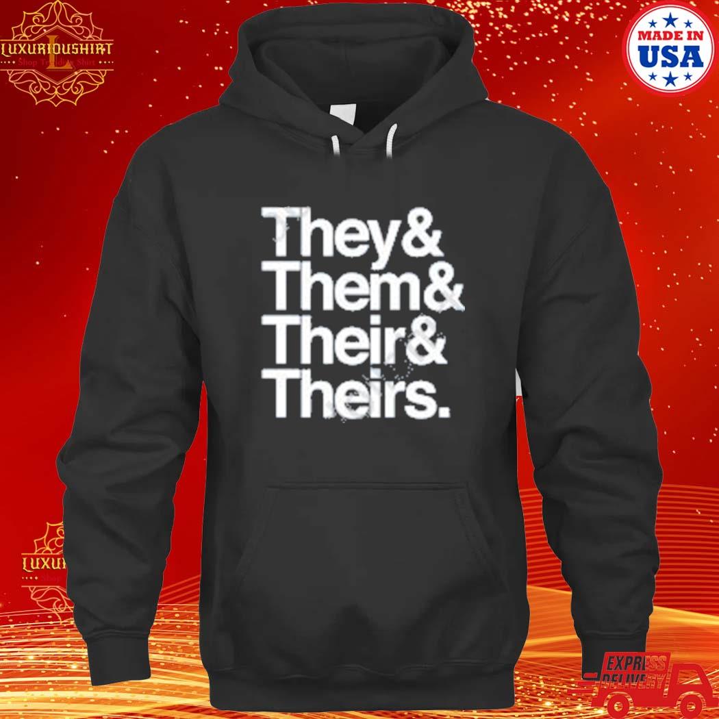 Official They & Them & Their & Theirs Shirt hoodie