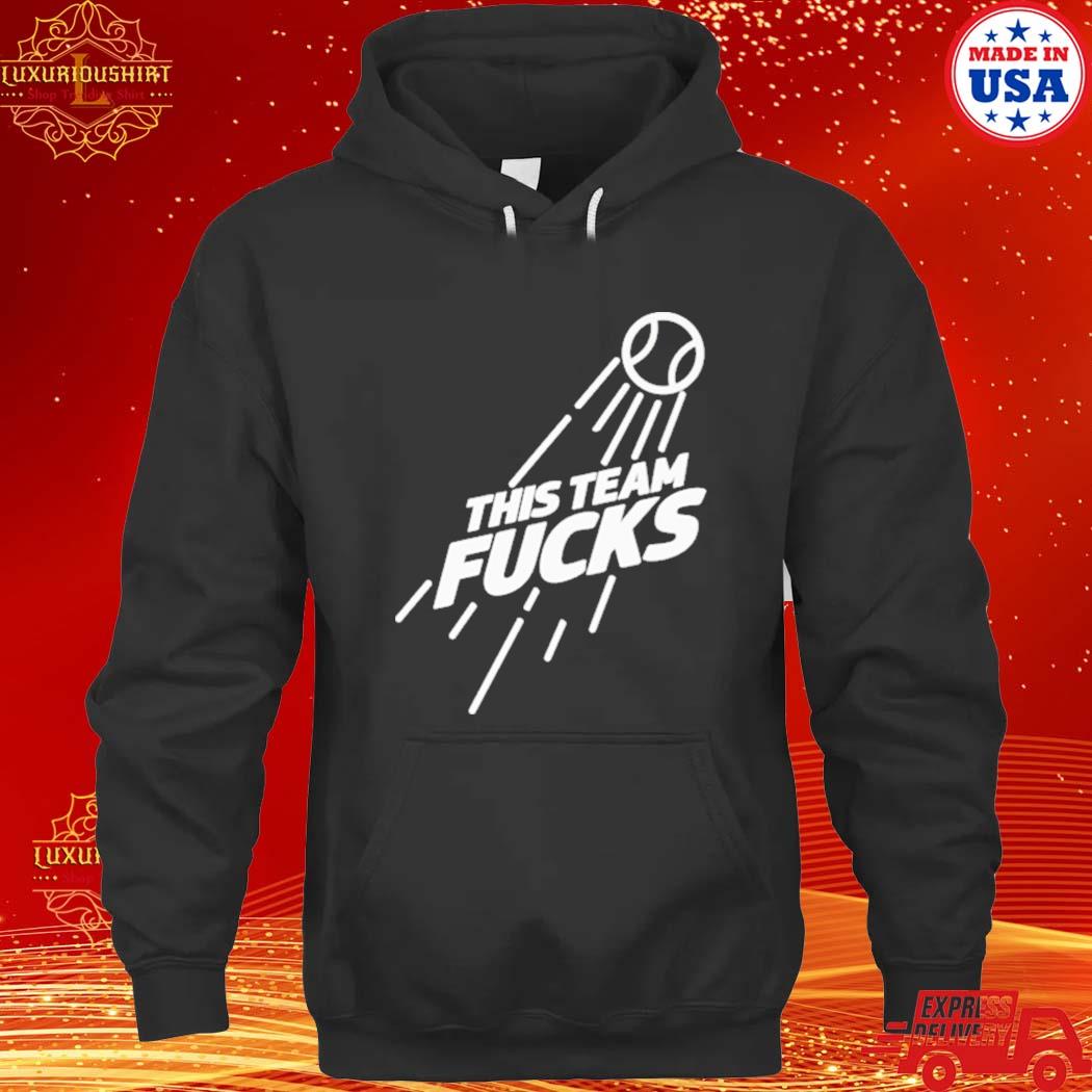 Official This Team Fuck Shirt hoodie