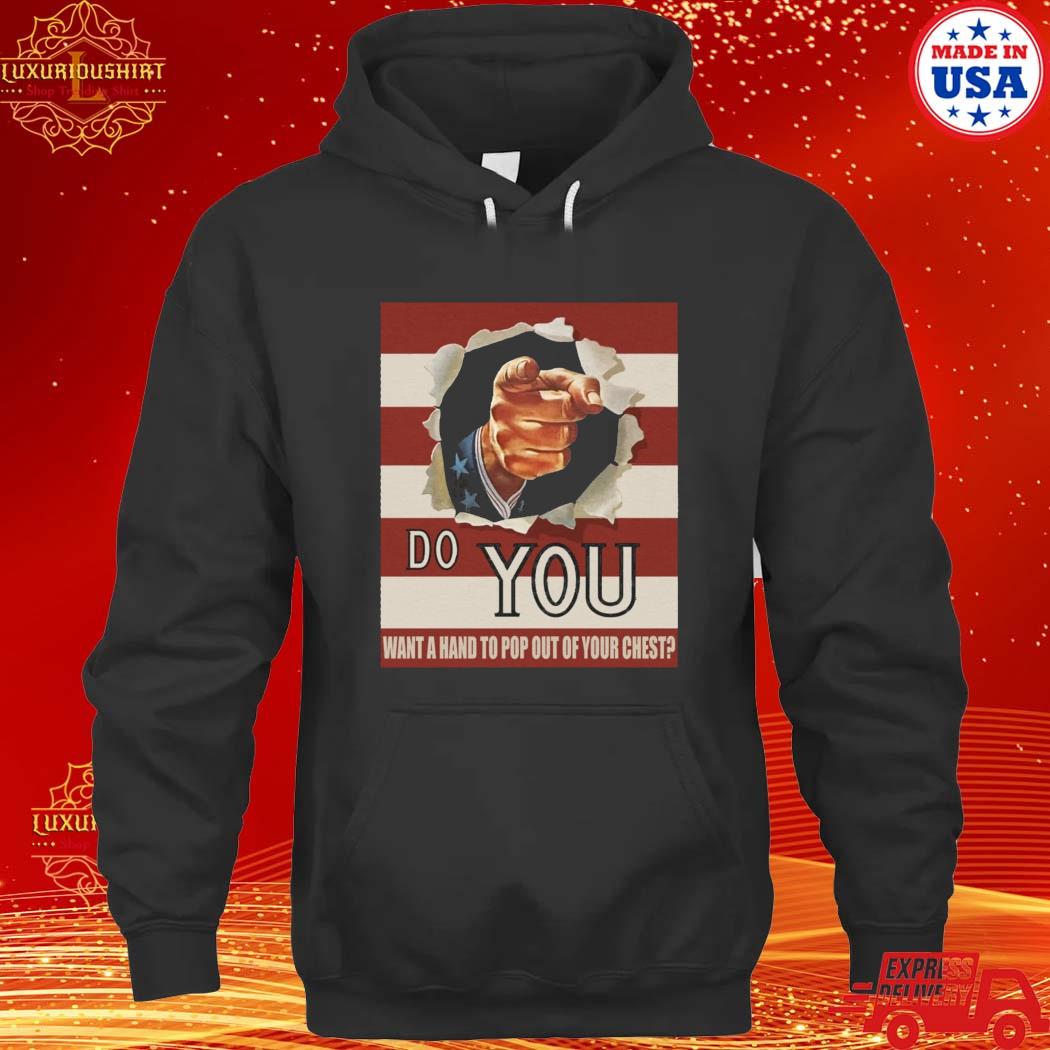 Official Do You Want A Hand To Pop Out Of Your Chest Shirt hoodie