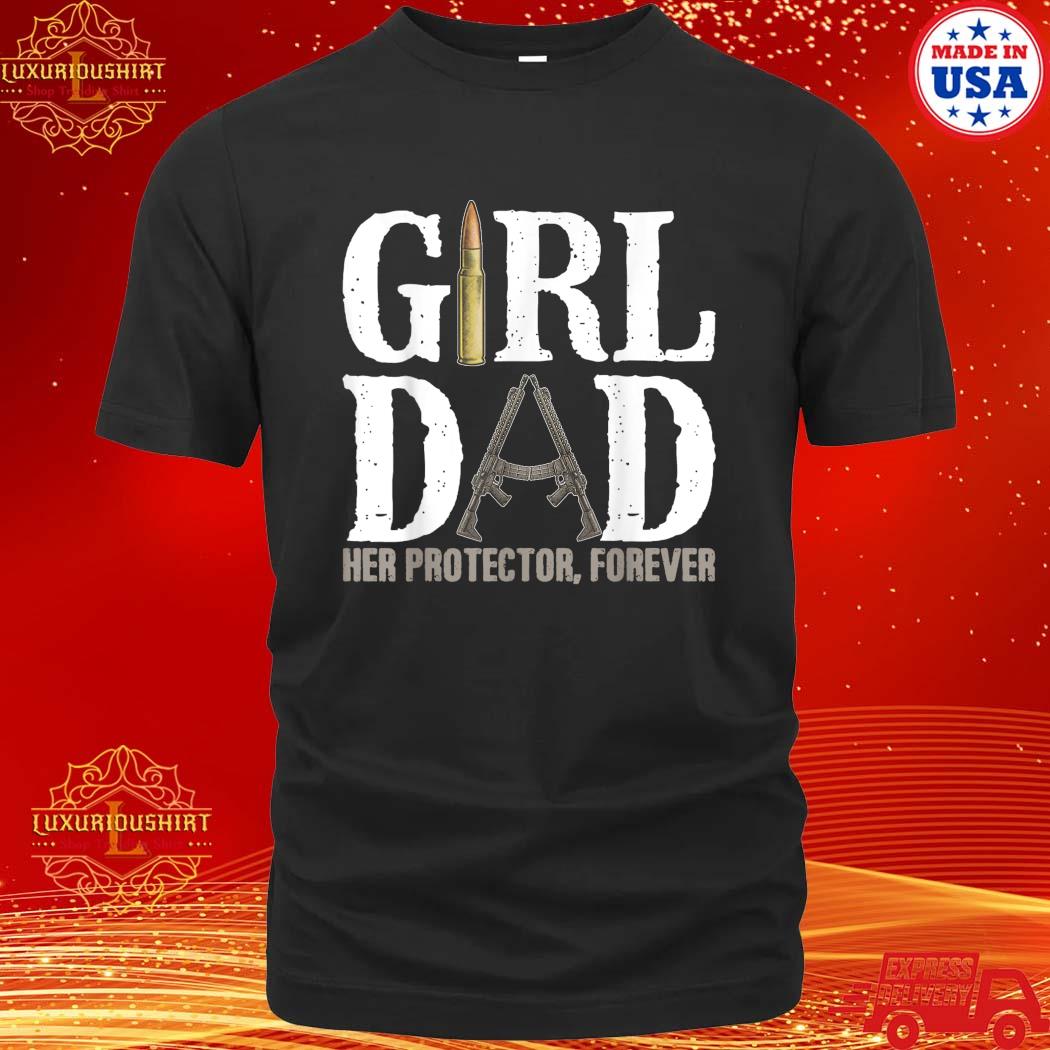 Official Girl Dad Her Protector Forever Father Day T-shirt