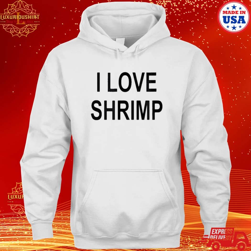 Official i Love Shrimp T-Shirt hoodie
