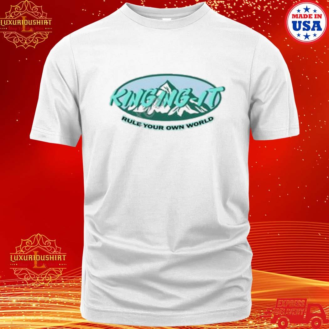 Official kinging-it Mountains Rule Your Own World Shirt