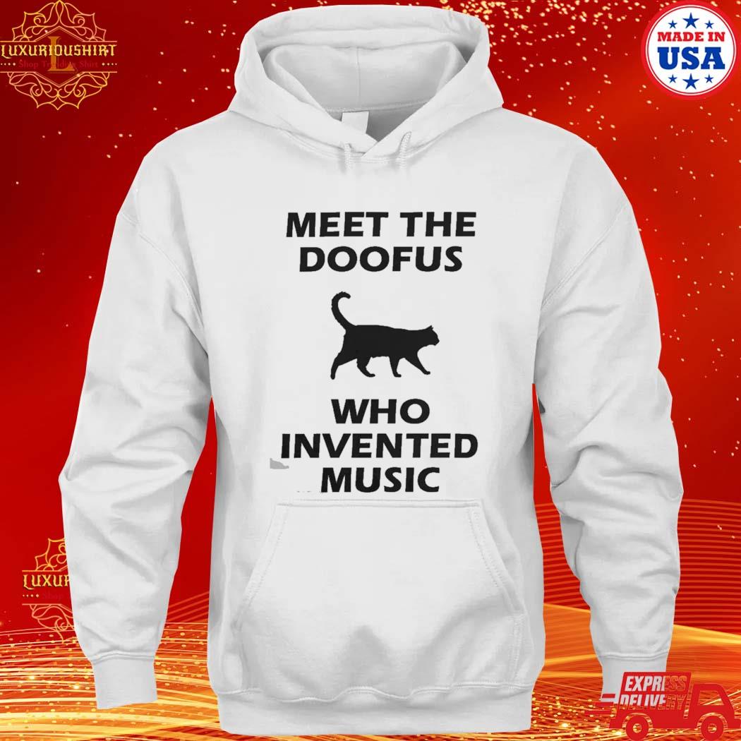 Official meet The Doofus Who Invented Music s hoodie