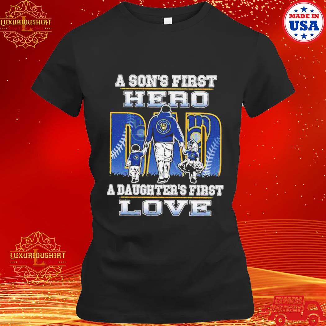 Official milwaukee Brewers a Son's first Hero Dad a Daughter's first love  shirt, hoodie, tank top, sweater and long sleeve t-shirt