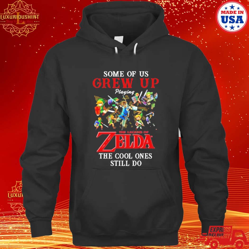 Official some Of Us Grew Up Playing The Legend Of Zelda The Cool Ones Still Do 2023 Shirt hoodie