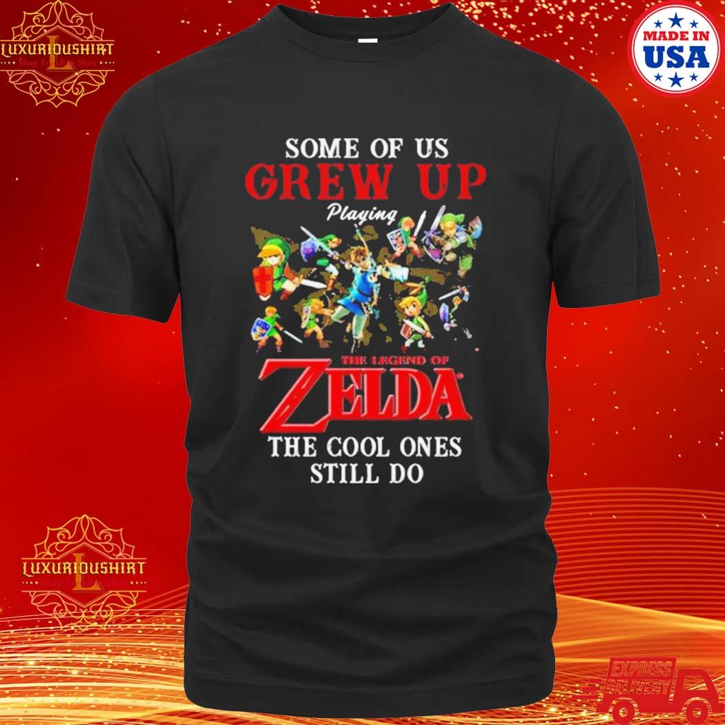 Official some Of Us Grew Up Playing The Legend Of Zelda The Cool Ones Still Do 2023 Shirt