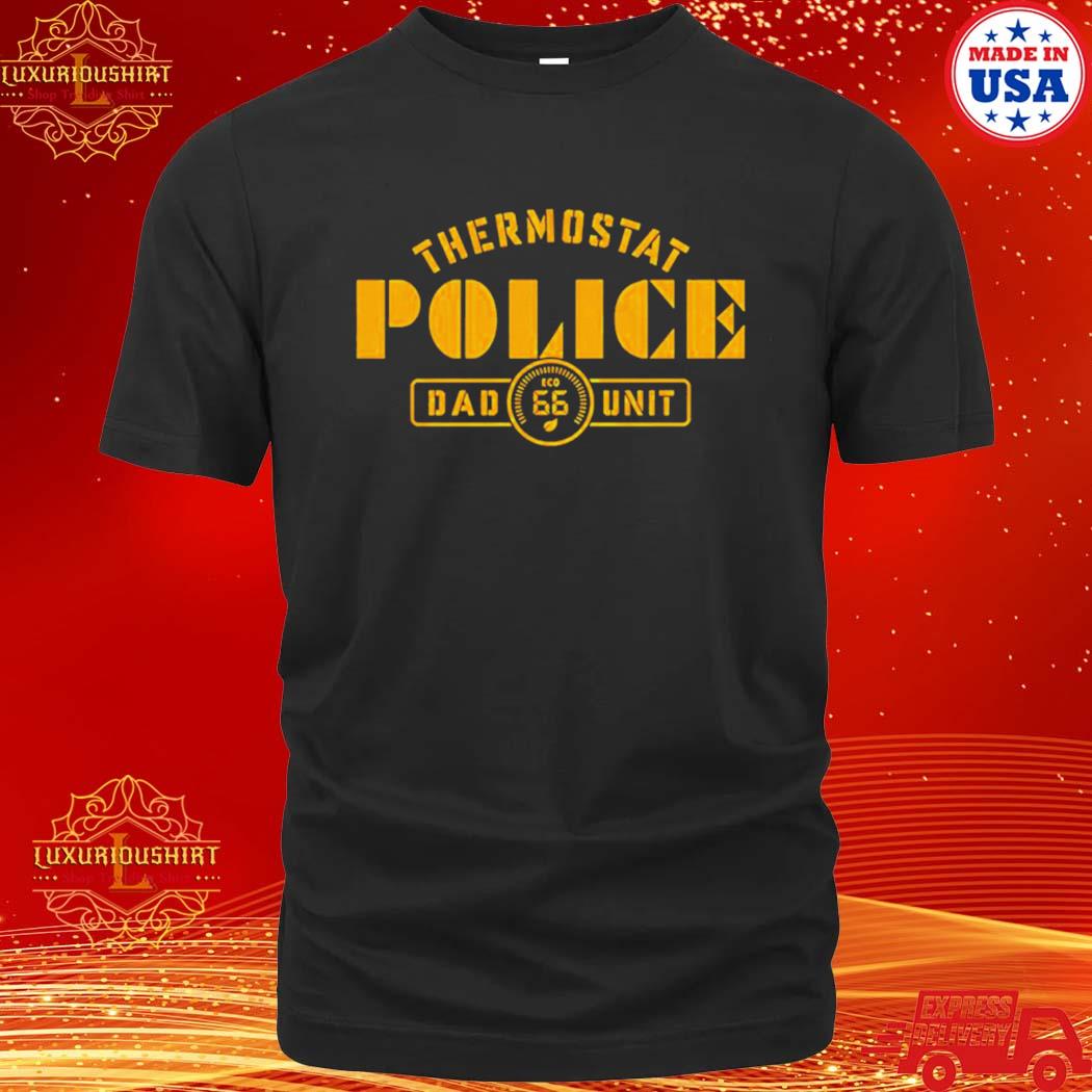 Official thermostat Police Dad Unit shirt