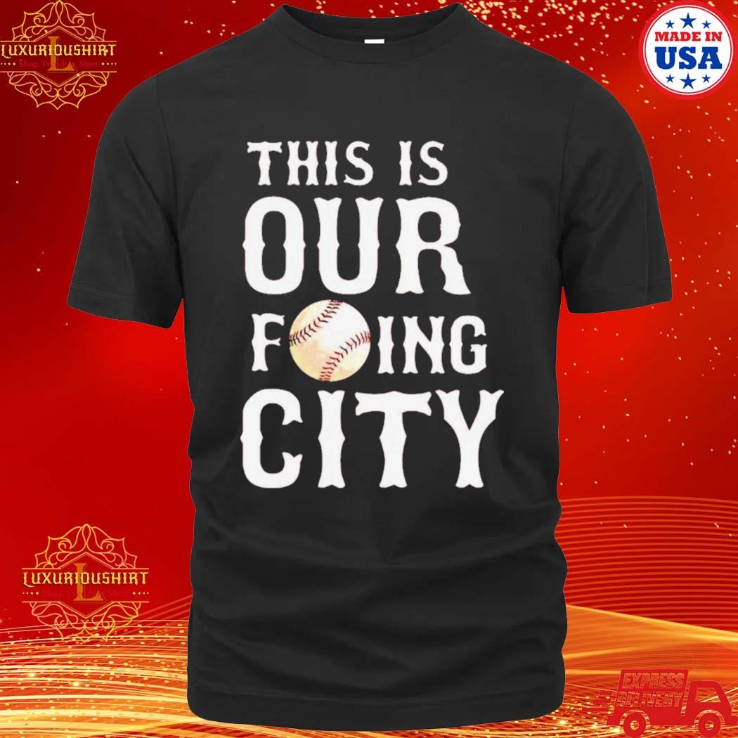 Official this is our fucking city shirt