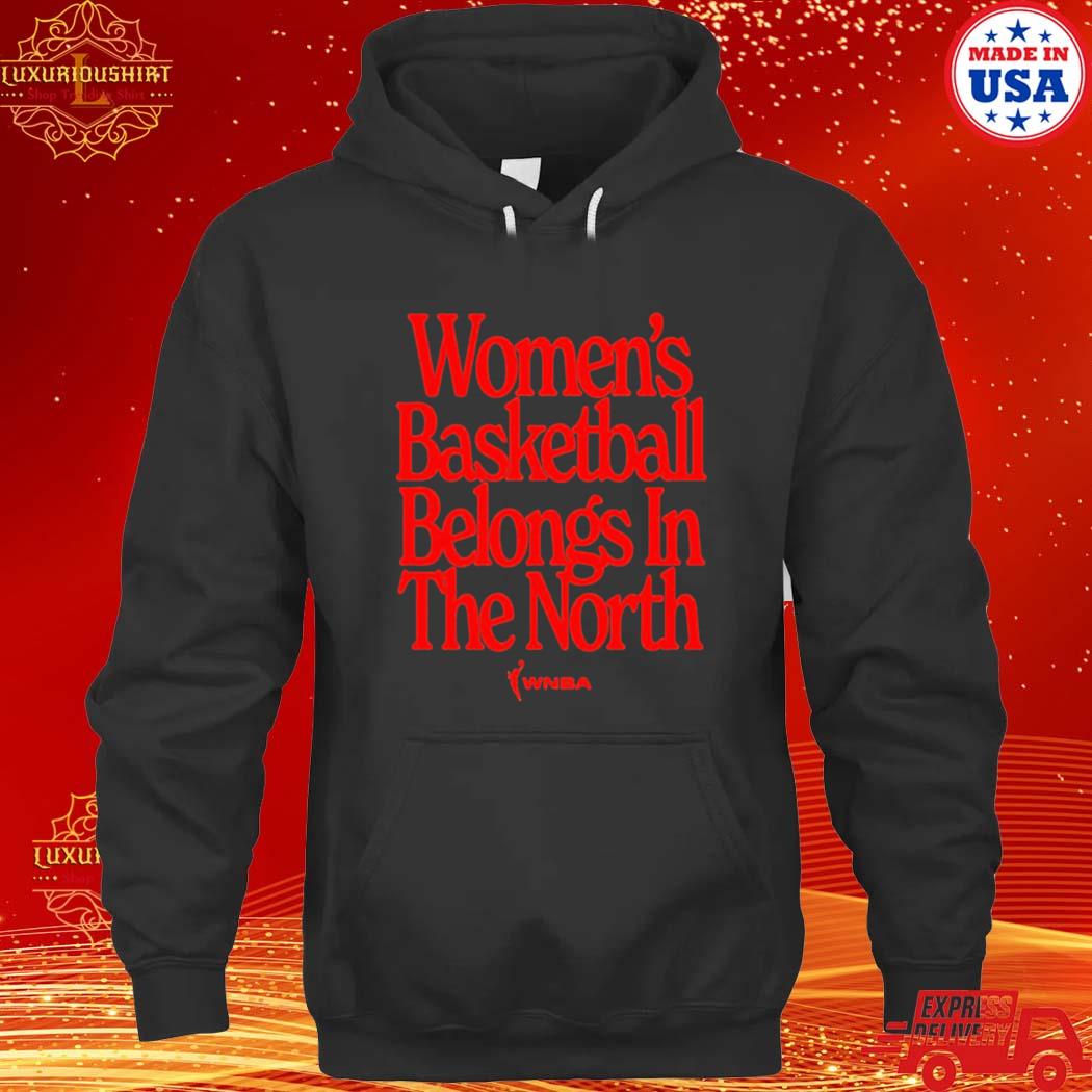 Official toronto WNBA Women’s Basketball Belongs In The North Shirt hoodie