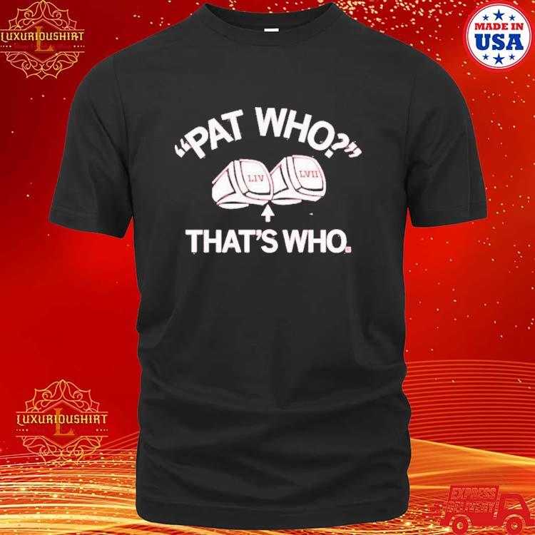 Official Pat Who That’s Who Shirt