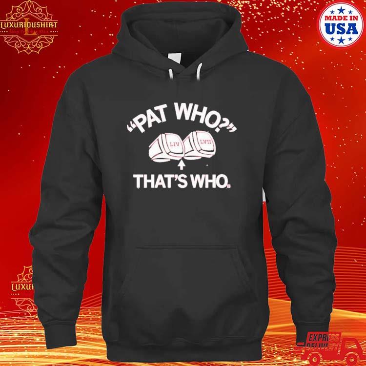 Official Pat Who That’s Who Shirt hoodie