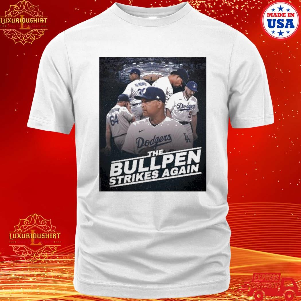 Dodgers The Bullpen Strikes Again shirt, hoodie, sweater, long