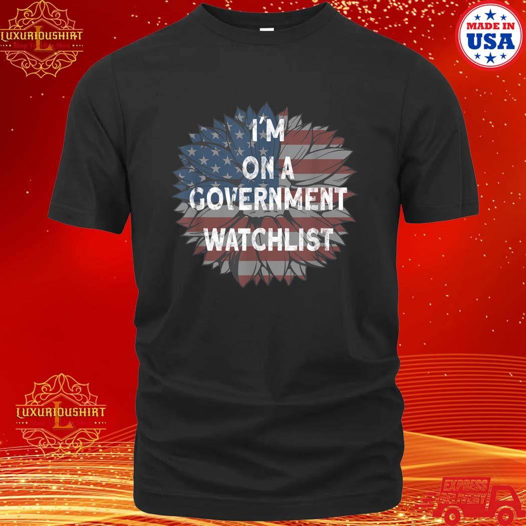 Official i'm On A Government Watchlist American Flag T-shirt