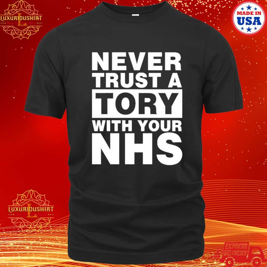 Luxurioushirt Official Janey Godley Never Trust A Tory With Your Nhs Shirt 20fashionteeshirt 6143