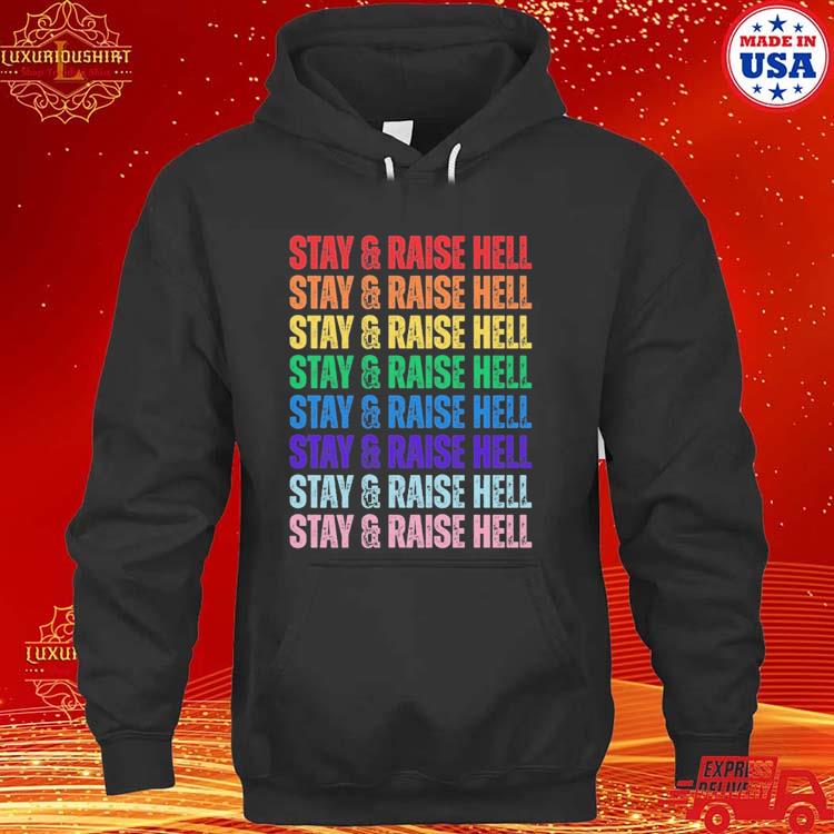 Official Stay & Raise Hell Shirt hoodie