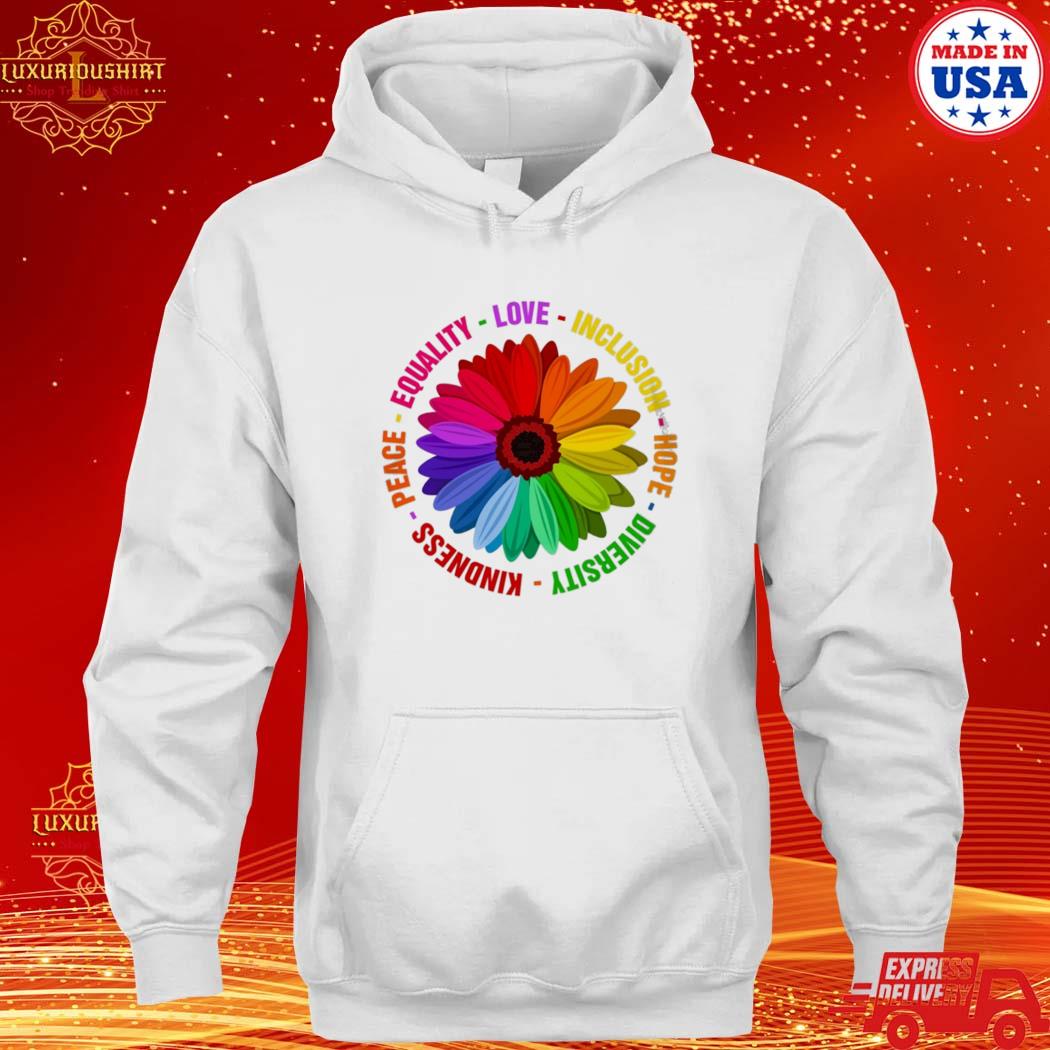 Official Sunflower Kindness Peace Equality Love Inclusion Hope Diversity Pride Shirt hoodie