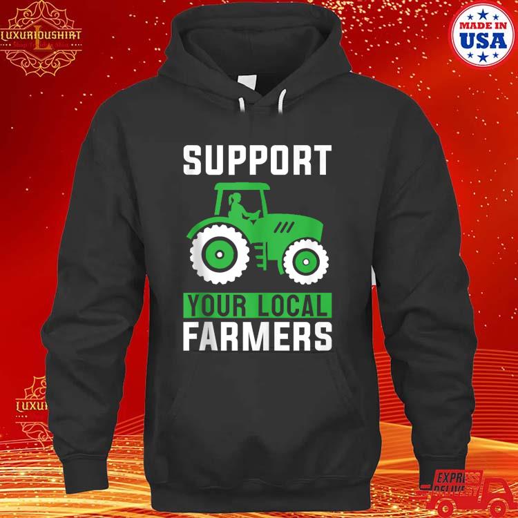 Official Support Your Local Farmers Go To Farmer's Market Shirt hoodie