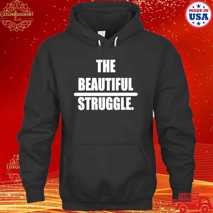 Official The Beautiful Struggle Shirt hoodie