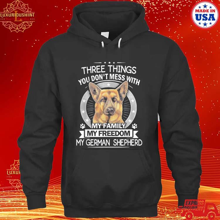 Official Three Things You Don't Mess With My Family My Freedom My German Shepherd Shirt hoodie