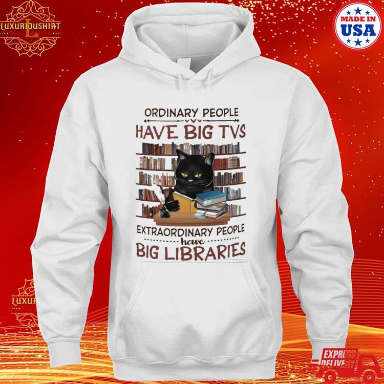 Official Cat Read Book Ordinary People Have Big Tvs Extraordinary People Have Big Libraries T-s hoodie