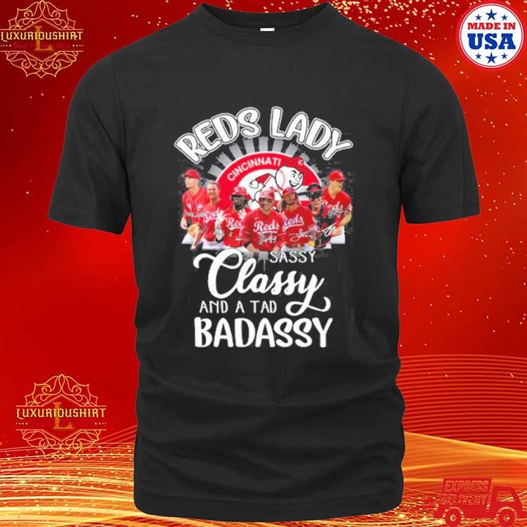 Official Cincinnati Reds Lady Sassy Classy And A Tad Badassy T Shirt