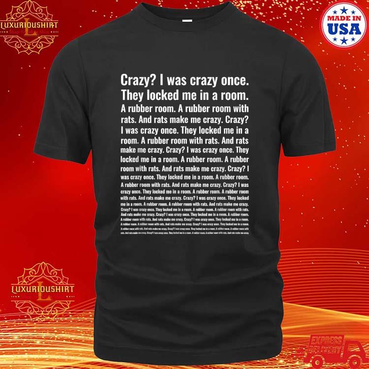 Official Crazy I Was Crazy Once They Locked Me In A Room T-shirt