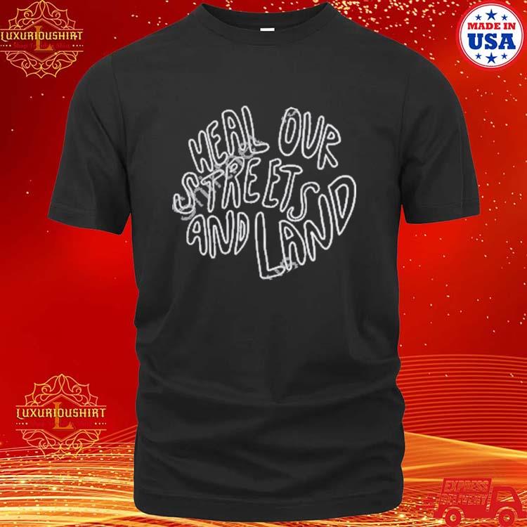 Official Elizabeth Pound Heal Our Streets And Land Shirt