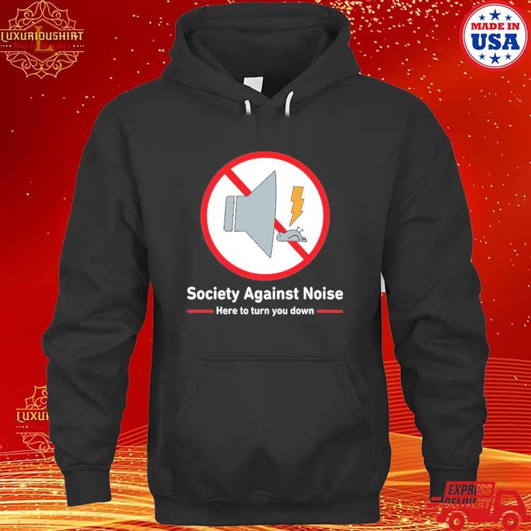 Official Exploremarz Society Against Noise Here To Turn You Down Shirt hoodie