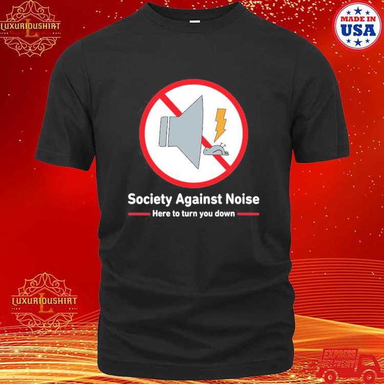 Official Exploremarz Society Against Noise Here To Turn You Down Shirt