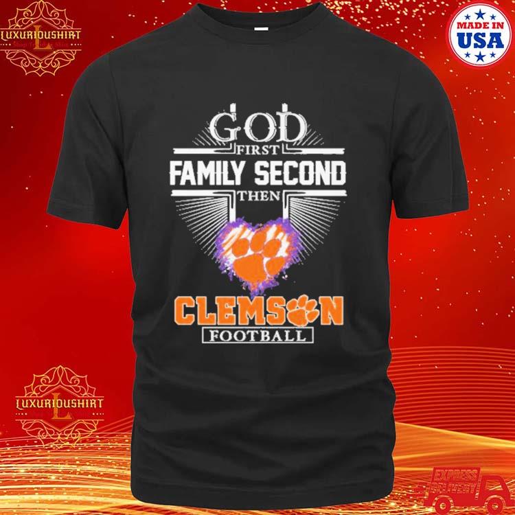 Official God First Family Second Then Clemson Football T Shirt