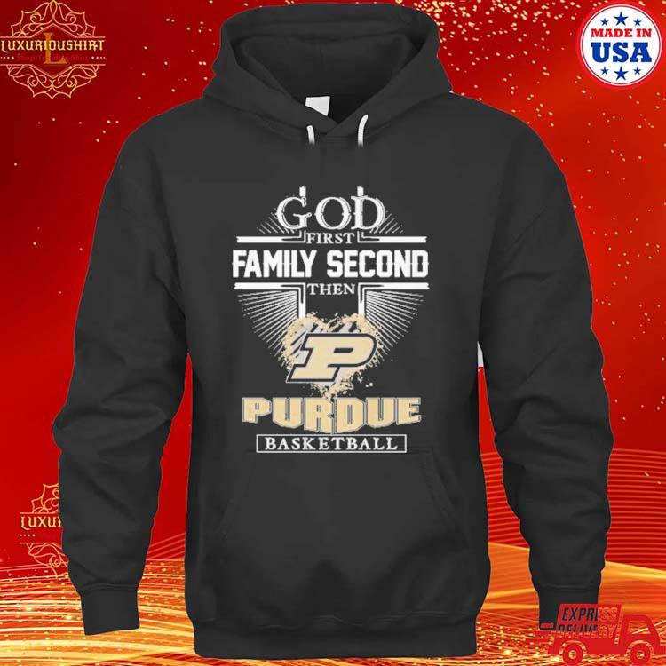 Official God First Family Second Then Purdue Basketball T Shirt hoodie