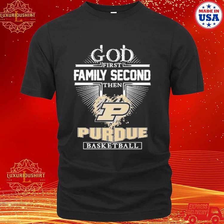 Official God First Family Second Then Purdue Basketball T Shirt