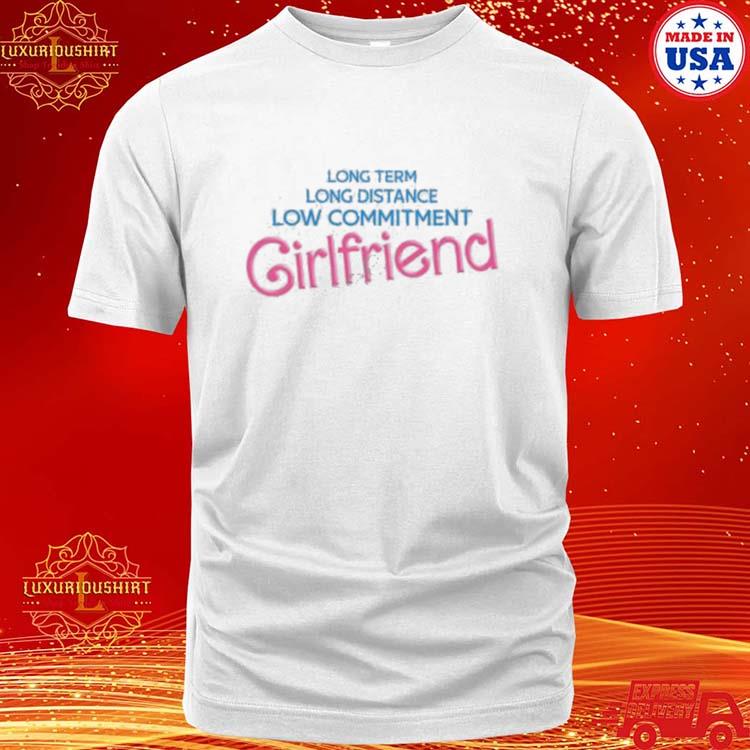 Official Long Distance Low Commitment Casual Girlfriend Shirt